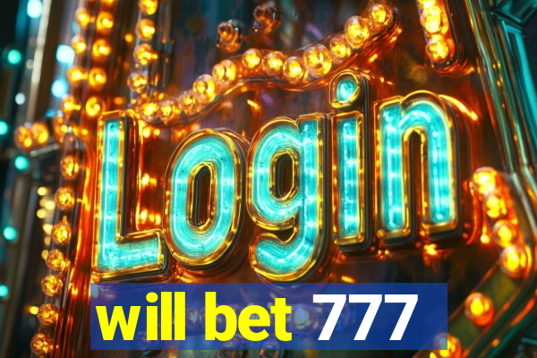 will bet 777