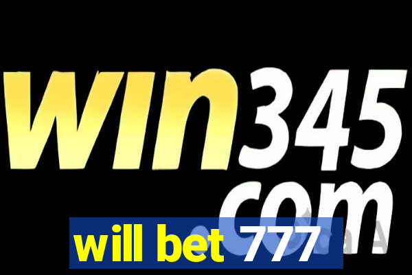 will bet 777