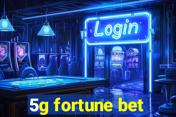 5g fortune bet