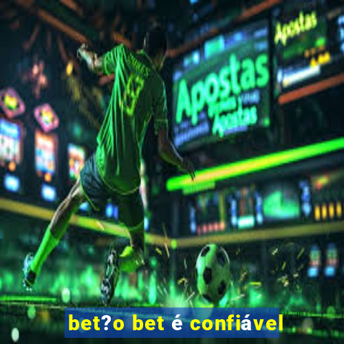 bet?o bet é confiável