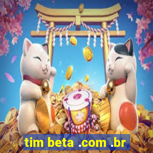 tim beta .com .br