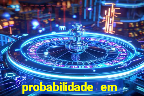 probabilidade em jogos de azar