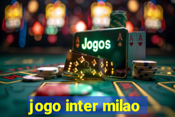 jogo inter milao