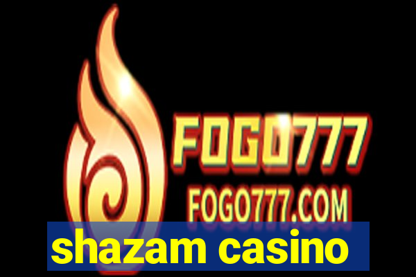 shazam casino