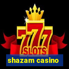 shazam casino