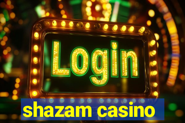 shazam casino