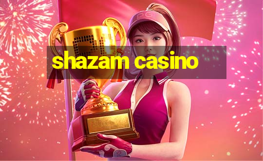 shazam casino