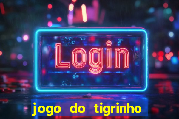 jogo do tigrinho oficial é confiável