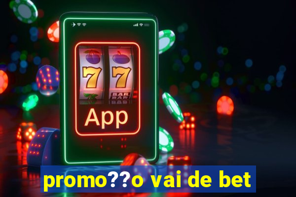 promo??o vai de bet