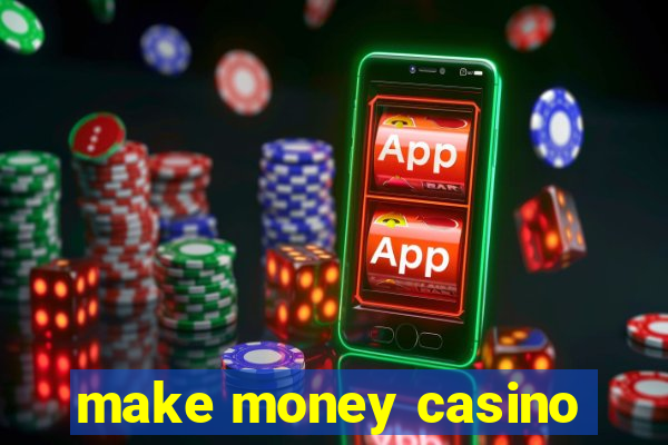 make money casino