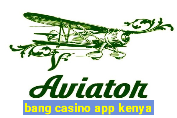 bang casino app kenya