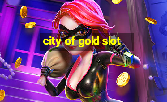 city of gold slot