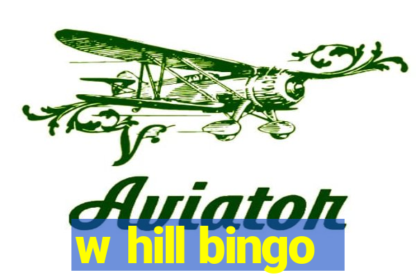 w hill bingo