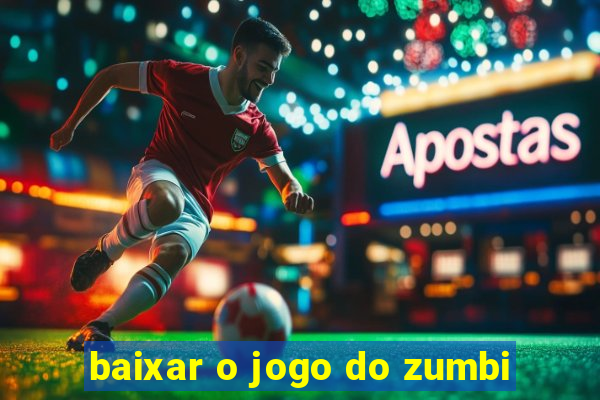 baixar o jogo do zumbi