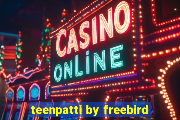 teenpatti by freebird