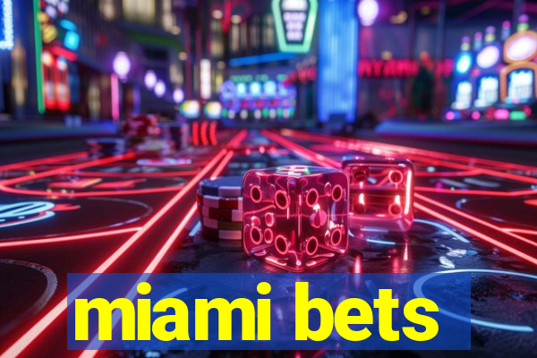 miami bets