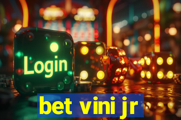 bet vini jr