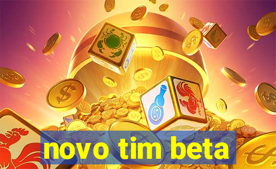 novo tim beta