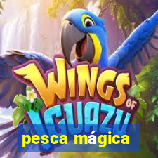 pesca mágica