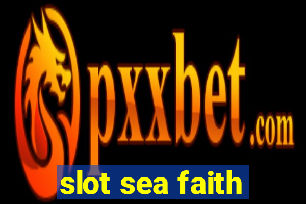 slot sea faith