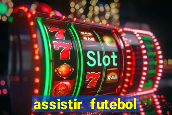 assistir futebol online ao vivo