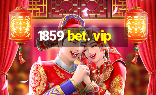 1859 bet. vip