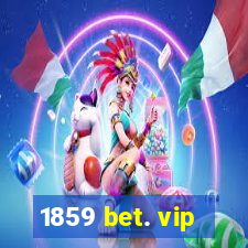 1859 bet. vip