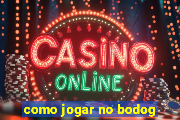 como jogar no bodog