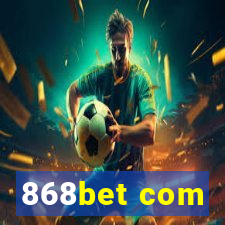 868bet com