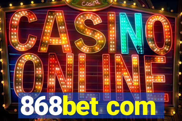 868bet com