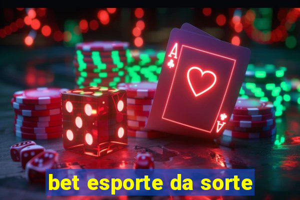 bet esporte da sorte