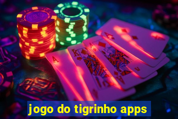 jogo do tigrinho apps