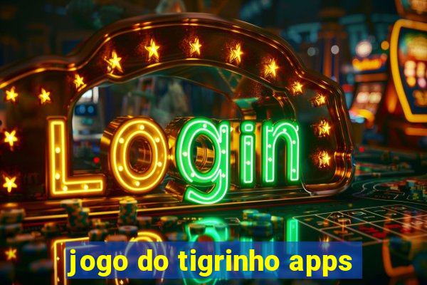 jogo do tigrinho apps