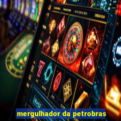 mergulhador da petrobras