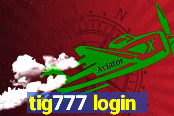 tig777 login