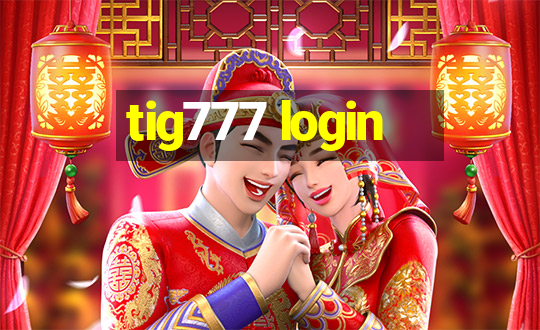 tig777 login