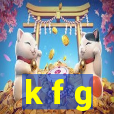 k f g