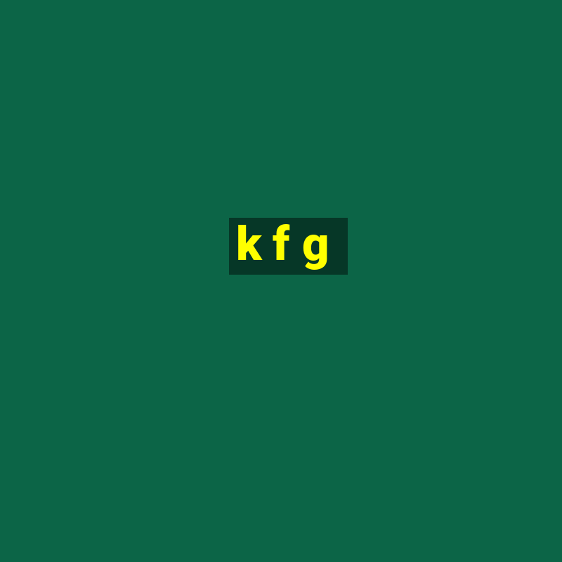 k f g