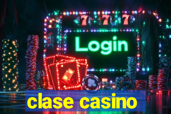 clase casino