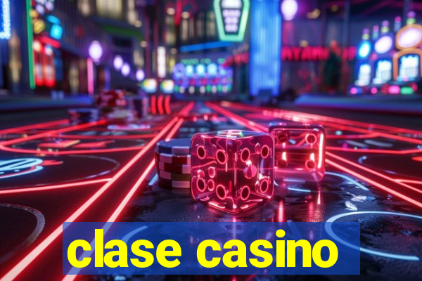 clase casino