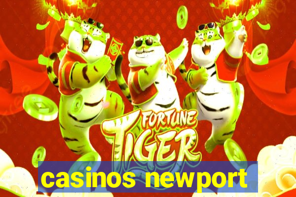 casinos newport