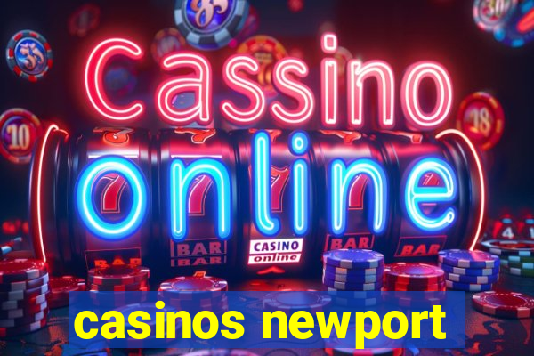 casinos newport