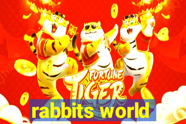 rabbits world