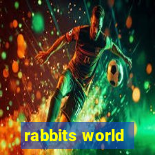 rabbits world