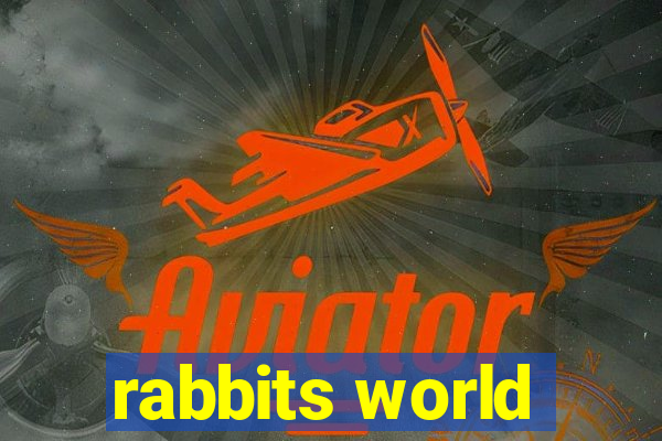 rabbits world