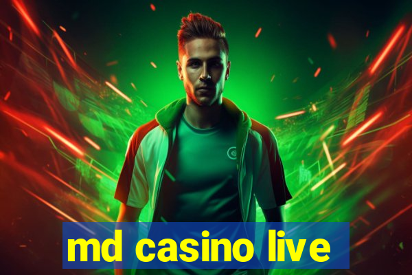 md casino live