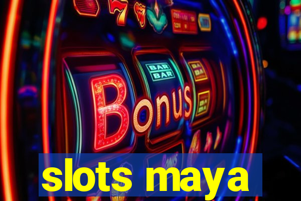 slots maya