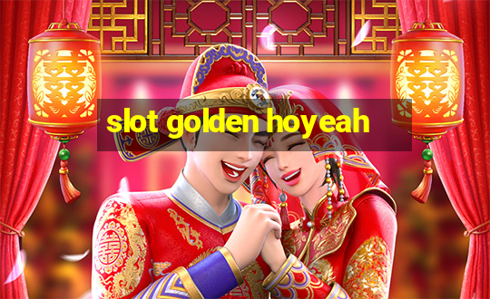 slot golden hoyeah