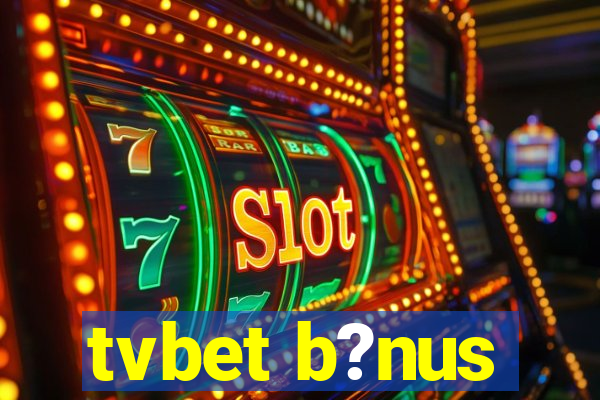 tvbet b?nus