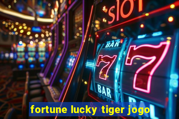 fortune lucky tiger jogo